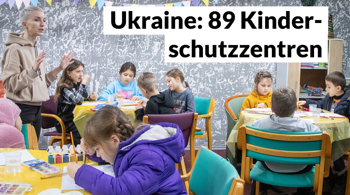 Ukraine-Krieg: World Vision betreibt 89 Kinderschutzzentren